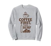 Coffee First Then Surf Fun Beach Wave Planche de Surf Ocean Lover Sweatshirt