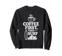 Coffee First Then Surf Fun Beach Wave Planche de Surf Ocean Lover Sweatshirt