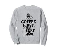 Coffee First Then Surf Fun Beach Wave Planche de Surf Ocean Lover Sweatshirt