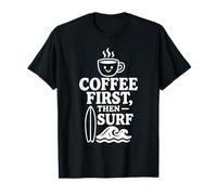 Coffee First Then Surf Fun Beach Wave Planche de Surf Ocean Lover T-Shirt