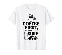 Coffee First Then Surf Fun Beach Wave Planche de Surf Ocean Lover T-Shirt