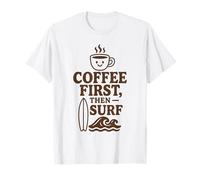 Coffee First Then Surf Fun Beach Wave Planche de Surf Ocean Lover T-Shirt