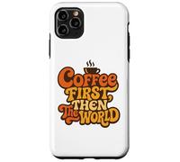 Coffee First Then The World Citation rétro Amusante pour Amateurs de caféine Coque pour iPhone 11 Pro Max