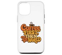 Coffee First Then The World Citation rétro Amusante pour Amateurs de caféine Coque pour iPhone 12/12 Pro