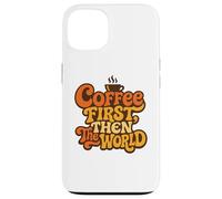 Coffee First Then The World Citation rétro Amusante pour Amateurs de caféine Coque pour iPhone 13