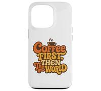 Coffee First Then The World Citation rétro Amusante pour Amateurs de caféine Coque pour iPhone 13 Pro