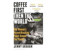 Coffee First, Then the World: One Woman's Record-Breaking Pedal Around the Planet