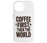 Coffee First Then The World T-Shirt Humoristique pour Amateurs de café Coque pour iPhone 14