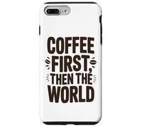 Coffee First Then The World T-Shirt Humoristique pour Amateurs de café Coque pour iPhone 7 Plus/8 Plus