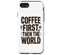 Coffee First Then The World T-Shirt Humoristique pour Amateurs de café Coque pour iPhone SE (2020) / 7/8
