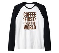 Coffee First Then The World T-Shirt Humoristique pour Amateurs de café Manche Raglan