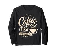 Coffee First Then We Can Talk Humour de caféine drôle du Matin Manche Longue