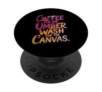 Coffee for ME, Umber Wash for The Canvas PopSockets PopGrip Adhésif