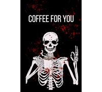 Coffee For You: Spooky Skeleton Collection And Halloween Notebook. Spooky Notes. Haunted Notebooks Series.