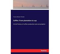 Coffee: From Plantation To Cup