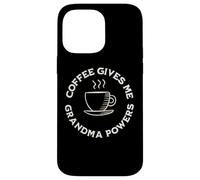 Coffee Gives Me Grandma Powers Grand-mère Amateur de café Coque pour iPhone 14 Pro Max
