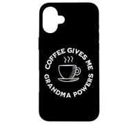 Coffee Gives Me Grandma Powers Grand-mère Amateur de café Coque pour iPhone 16 Plus