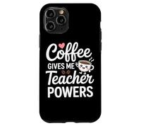 Coffee Gives Me Teacher Powers Citation amusante Coque pour iPhone 11 Pro