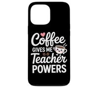 Coffee Gives Me Teacher Powers Citation amusante Coque pour iPhone 13 Pro Max