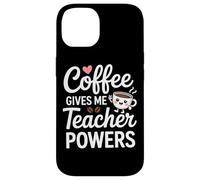 Coffee Gives Me Teacher Powers Citation amusante Coque pour iPhone 14
