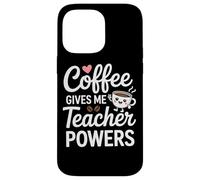 Coffee Gives Me Teacher Powers Citation amusante Coque pour iPhone 14 Pro Max