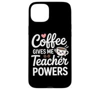 Coffee Gives Me Teacher Powers Citation amusante Coque pour iPhone 15 Plus
