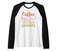 Coffee Gives Me Teacher Powers Funny School Teachers Manche Raglan