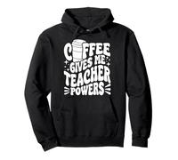 Coffee Gives ME Teacher Powers Professeur de café Sweat à Capuche