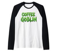 Coffee Goblin The Best Morning Wake Up Espresso Coffee Drink Manche Raglan
