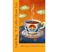 Coffee House Lies: 100 Cups of Flash Fiction