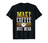 Coffee Humour Make Coffee Not War Coffee Drinker T-Shirt