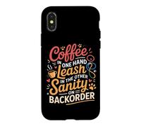 Coffee in One Hand Leash in The Other Sanity on BackOrder Coque pour iPhone X/XS