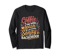 Coffee in One Hand Leash in The Other Sanity on BackOrder Manche Longue