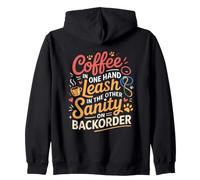 Coffee in One Hand Leash in The Other Sanity on BackOrder Sweat à Capuche