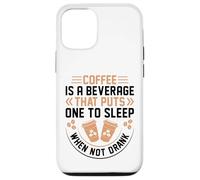 Coffee is A Beverage That Puts One to Sleep When Not Drank Coque pour iPhone 12/12 Pro
