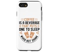Coffee is A Beverage That Puts One to Sleep When Not Drank Coque pour iPhone SE (2020) / 7/8
