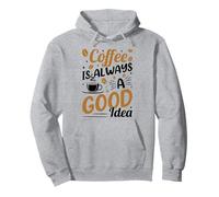 Coffee is Always A Good Idea | Amant de café Dicton drôle Sweat à Capuche