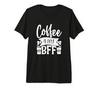 Coffee is My BFF Love Cafeine Funny Coffee Lover T-Shirt Haut de Gamme