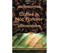 Coffee Is Not Forever by Stuart McCook Stuart McCook (Auteur)