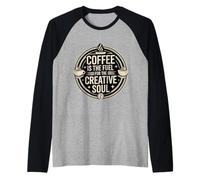 Coffee is The Fuel for The Creative Soul Caffeine Brew - Manche Raglan