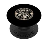Coffee is The Fuel for The Creative Soul Caffeine Brew - PopSockets PopGrip Adhésif
