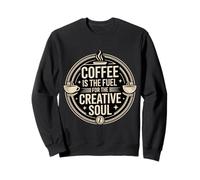 Coffee is The Fuel for The Creative Soul Caffeine Brew - Sweatshirt
