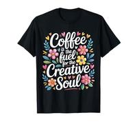 Coffee is The Fuel for The Creative Soul Caffeine Brew - T-Shirt