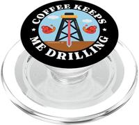 Coffee Keeps Me Drill Oilfield Oil Field Rig Raffinery Worker PopSockets PopGrip pour MagSafe