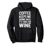 Coffee Keeps Me Going Until It's Time for Wine - Sweat à Capuche