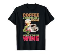 Coffee Keeps Me Going Until It's Time for Wine T-Shirt