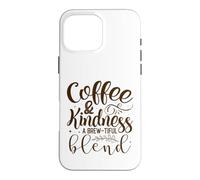 Coffee & Kindness Un mélange Savoureux Coque pour iPhone 16 Pro Max