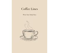 Coffee Lines: Write Your Daily Buzz: 120 Lined Pages with Customizable Table of Contents - A Fun Writing Journal and Gift for Coffee Lovers