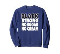 Coffee Lover Black Strong, sans Sucre, sans crème Sweatshirt