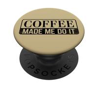 Coffee Lover Cadeaux Le café m'a fait faire de la caféine PopSockets PopGrip Adhésif